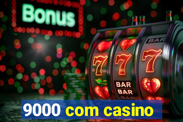 9000 com casino